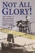 Book cover of Not All Glory - True Accounts of RAF Airmen Taken Prisoner in Europe, 1939 - 1945 by GAMMON, Victor F.